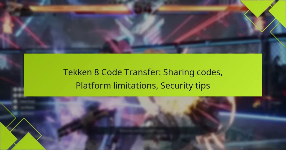 Tekken 8 Code Transfer: Sharing codes, Platform limitations, Security tips