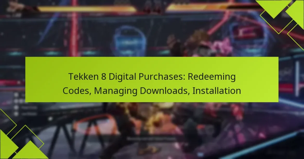 Tekken 8 Digital Purchases: Redeeming Codes, Managing Downloads, Installation