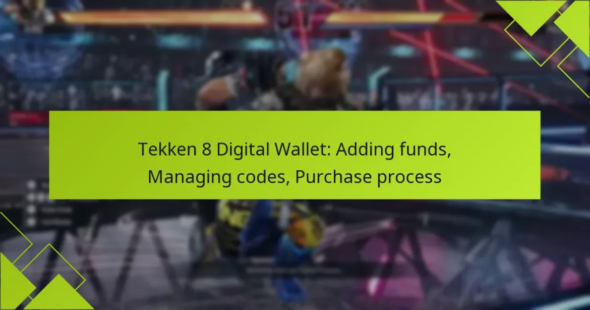 Tekken 8 Digital Wallet: Adding funds, Managing codes, Purchase process