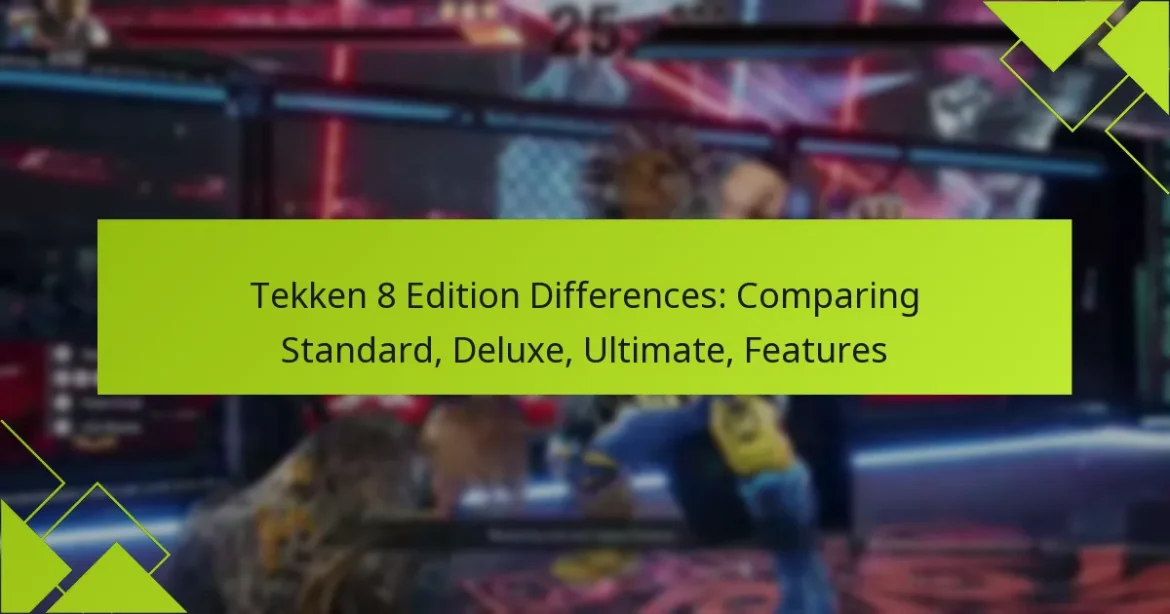 Tekken 8 Edition Differences: Comparing Standard, Deluxe, Ultimate, Features
