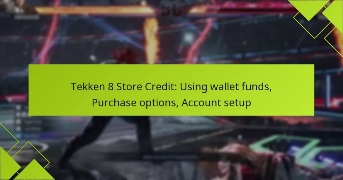 Tekken 8 Store Credit: Using wallet funds, Purchase options, Account setup