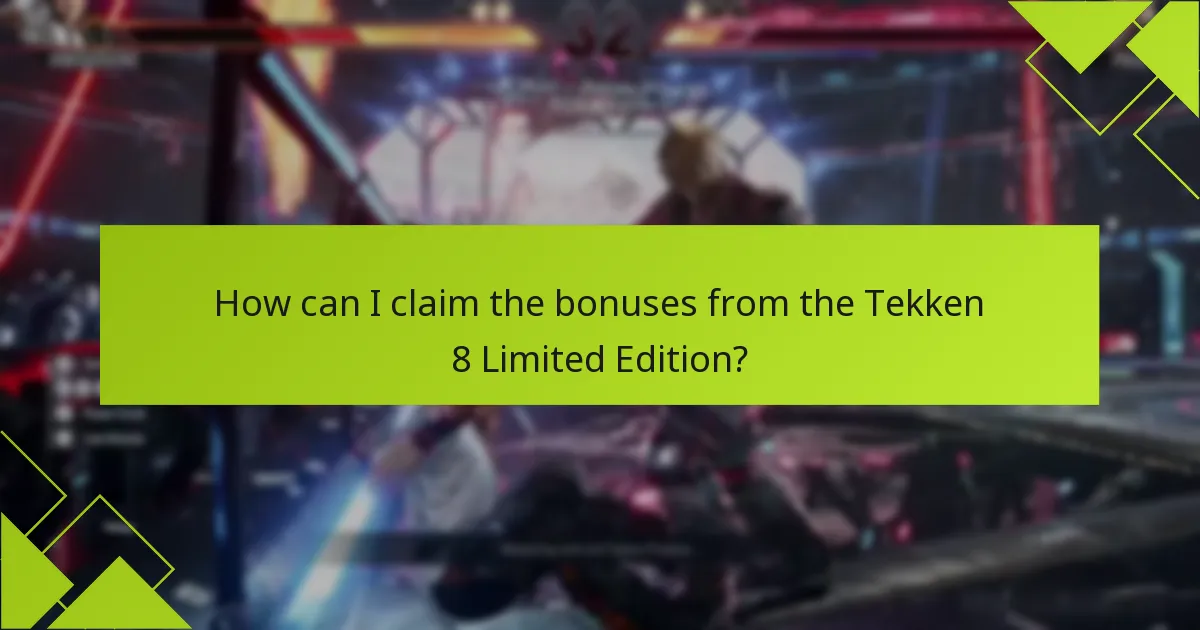 How can I claim the bonuses from the Tekken 8 Limited Edition?