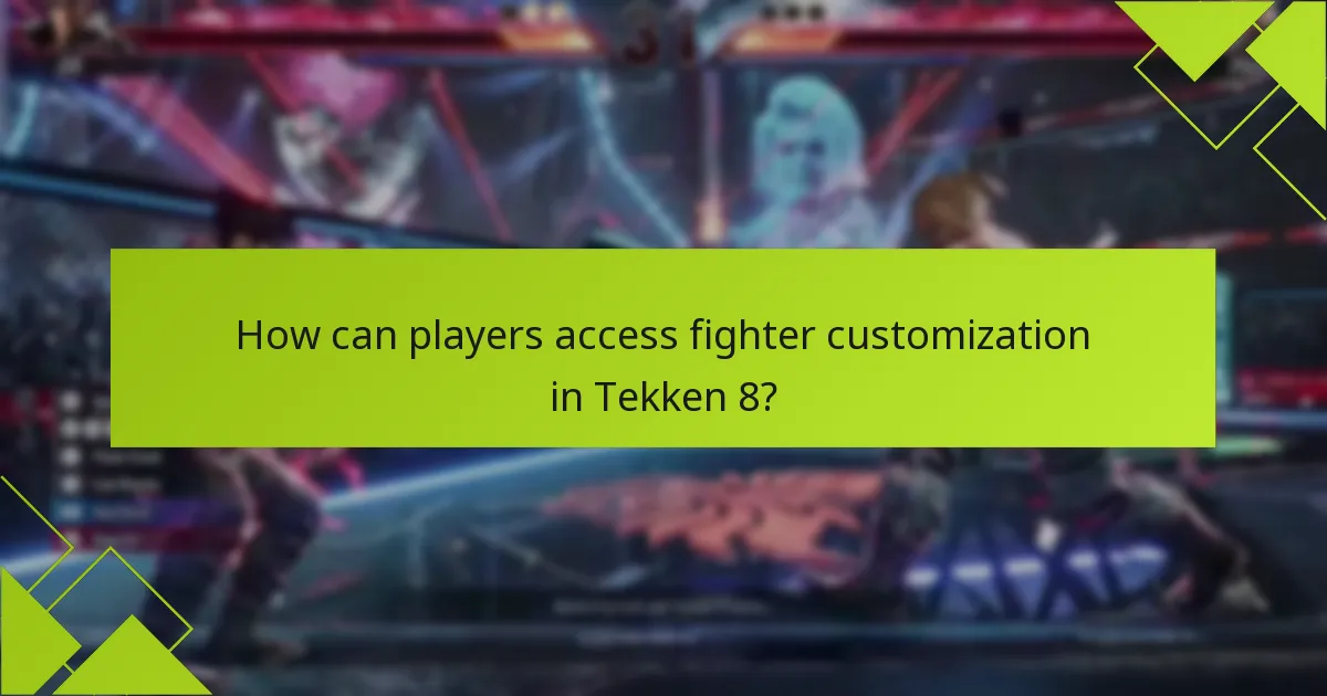How can players access fighter customization in Tekken 8?