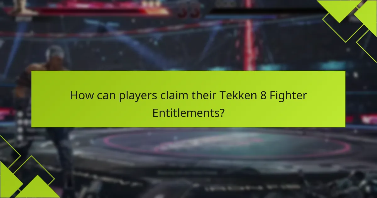 Who is eligible for Tekken 8 Fighter Entitlements?