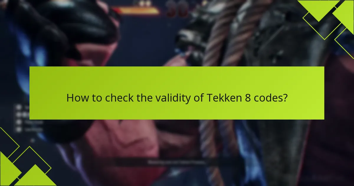 How to check the validity of Tekken 8 codes?
