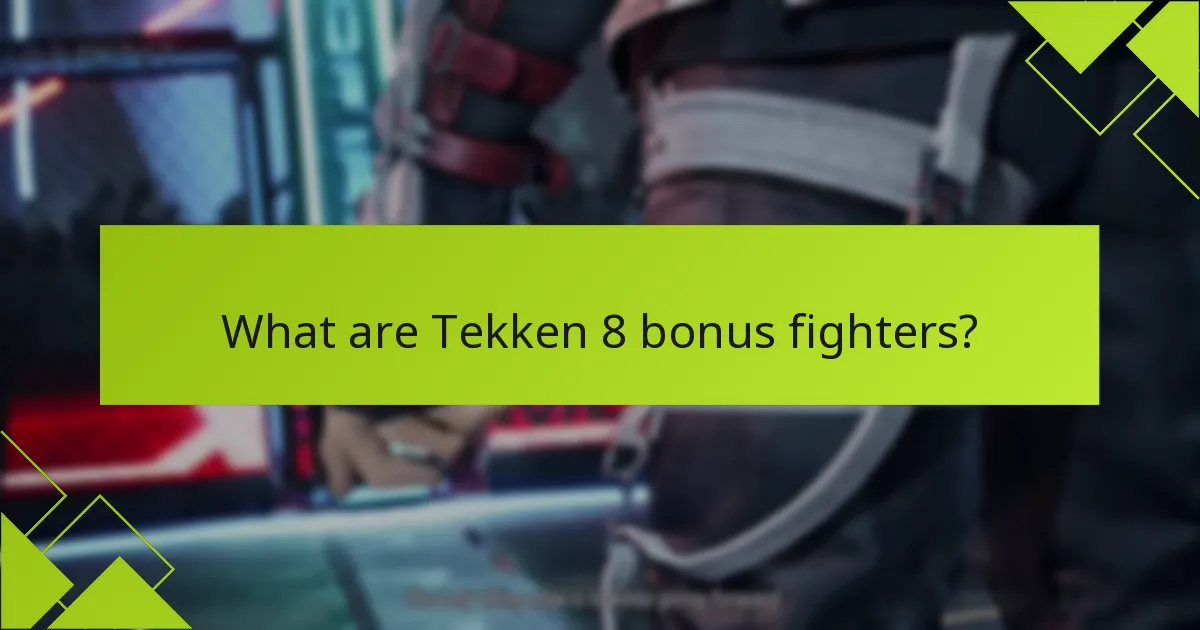 How can players access Tekken 8 bonus fighters?