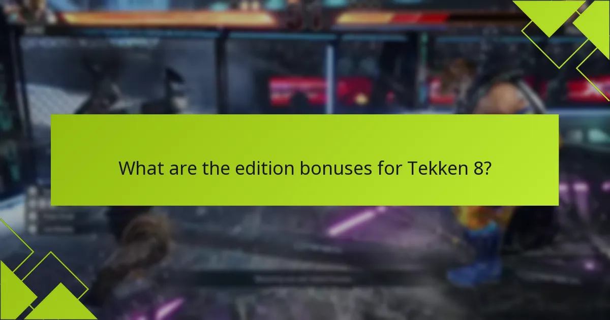 What are the edition bonuses for Tekken 8?