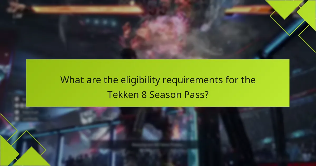 What are the eligibility requirements for the Tekken 8 Season Pass?