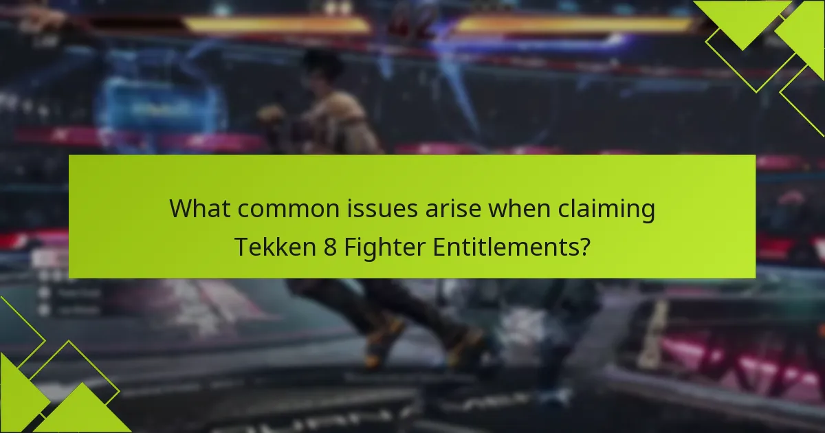 What common issues arise when claiming Tekken 8 Fighter Entitlements?