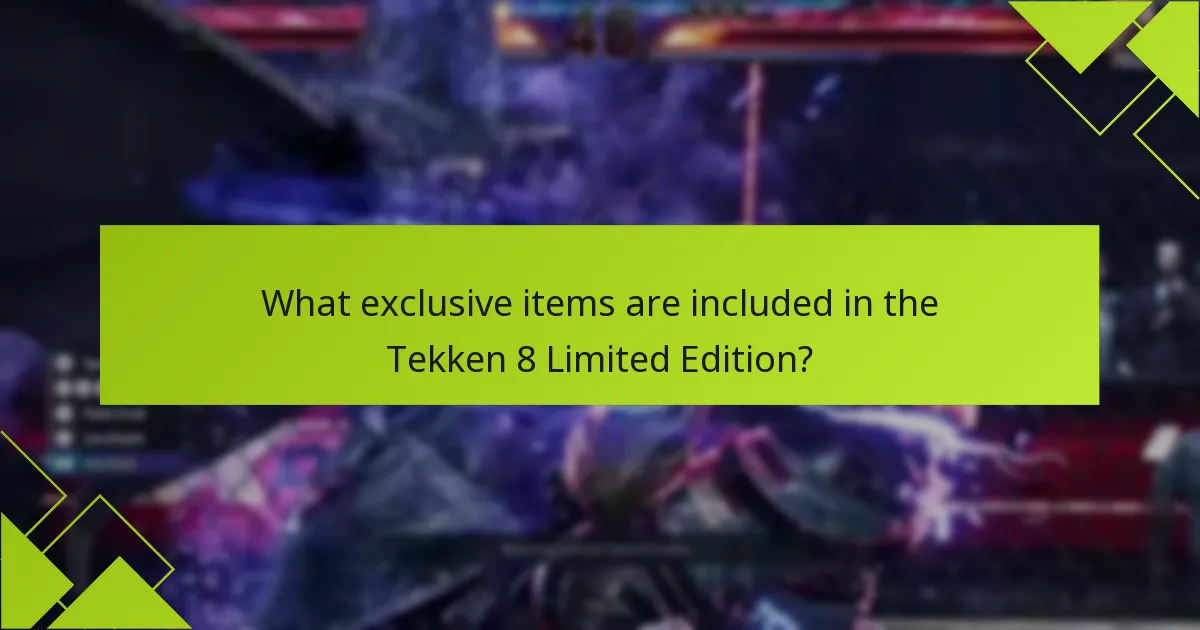 What are the benefits of purchasing the Tekken 8 Limited Edition?