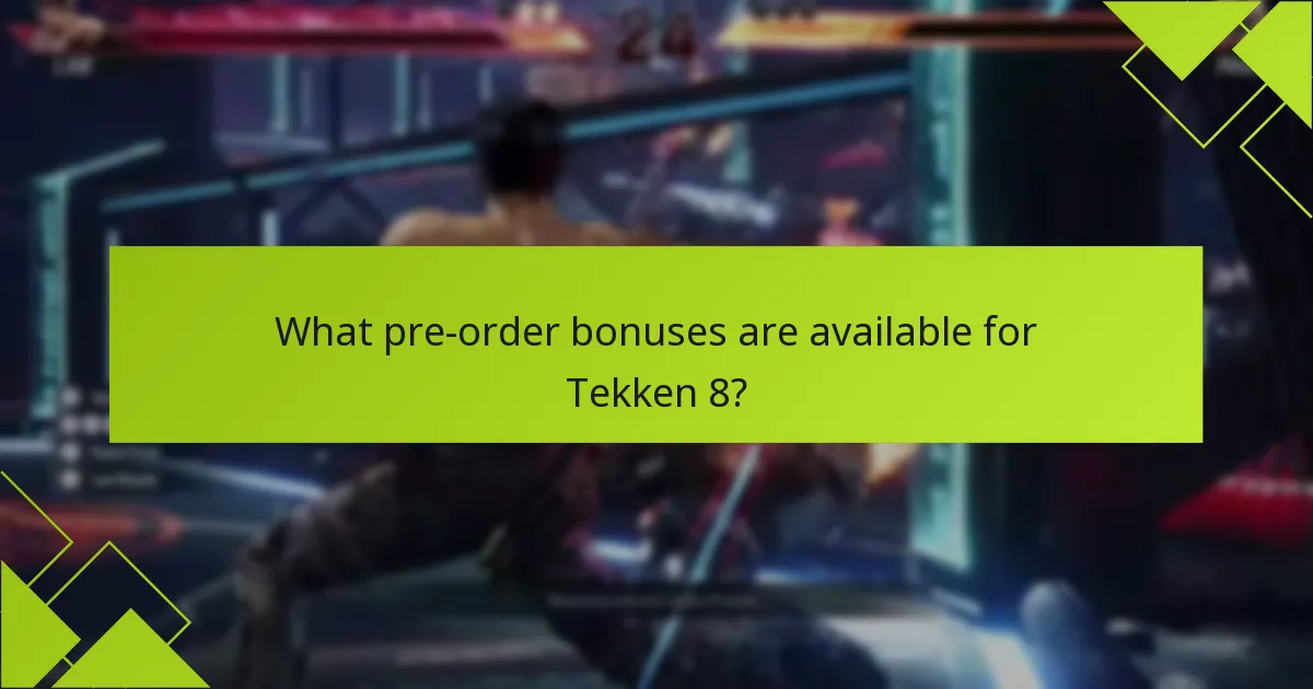 How do Tekken 8 pre-order bonuses compare to previous titles?