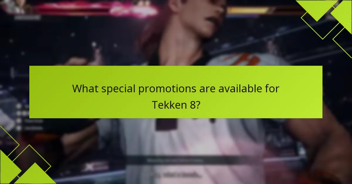 What special promotions are available for Tekken 8?