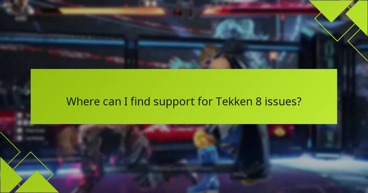 What are the latest updates on Tekken 8 known issues?